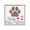 "Stay Paw-sitive" Dog Pawprint Small Hanging Wall Sign Plaque 8" x 8"